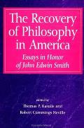 The Recovery of Philosophy in America: Essays in Honor of John Edwin Smith