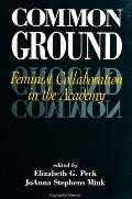 Common Ground Feminist Collaboration in the Academy