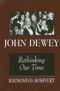 John Dewey: Rethinking Our Time