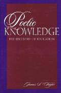 Poetic Knowledge The Recovery Of Educati