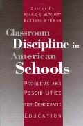 Classroom Discipline in American Schools: Problems and Possibilities for Democratic Education