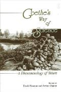 Goethes Way of Science A Phenomenology of Nature