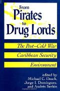 From Pirates to Drug Lords: The Post - Cold War Caribbean Security Environment