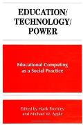 Education/Technology/Power: Educational Computing as a Social Practice