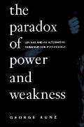 The Paradox of Power and Weakness: Levinas and an Alternative Paradigm for Psychology