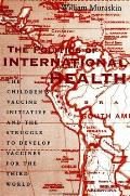 The Politics of International Health: The Children's Vaccine Initiative and the Struggle to Develop Vaccines for the Third World