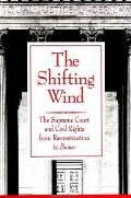 The Shifting Wind: The Supreme Court and Civil Rights from Reconstruction to Brown