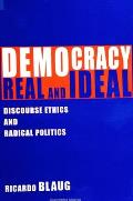 Democracy, Real and Ideal: Discourse Ethics and Radical Politics