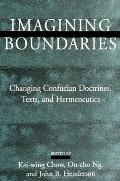 Imagining Boundaries: Changing Confucian Doctrines, Texts, and Hermeneutics