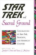 Star Trek and Sacred Ground: Explorations of Star Trek, Religion, and American Culture