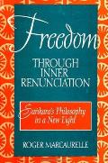 Freedom through Inner Renunciation Sankaras Philosophy in a New Light