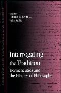 Interrogating the Tradition: Hermeneutics and the History of Philosophy