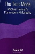 The Tacit Mode: Michael Polanyi's Postmodern Philosophy