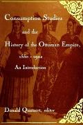 Consumption Studies and the History of the Ottoman Empire, 1550-1922: An Introduction