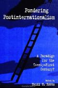 Pondering Postinternationalism A Paradigm for the Twenty First Century