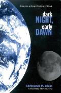 Dark Night, Early Dawn: Steps to a Deep Ecology of Mind