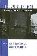 The Subject of Lacan: A Lacanian Reader for Psychologists