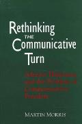 Rethinking the Communicative Turn Adorno Habermas & the Problem of Communicative Freedom