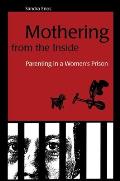 Mothering from the Inside Parenting in a Womens Prison