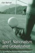 Sport, Nationalism, and Globalization: European and North American Perspectives