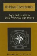 Religious Therapeutics: Body and Health in Yoga, Āyurveda, and Tantra