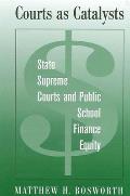 Courts as Catalysts: State Supreme Courts and Public School Finance Equity