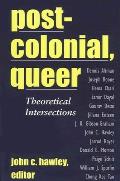 Postcolonial, Queer: Theoretical Intersections