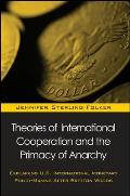 Theories of International Cooperation and the Primacy of Anarchy: Explaining U.S. International Monetary Policy-Making After Bretton Woods