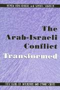 The Arab-Israeli Conflict Transformed: Fifty Years of Interstate and Ethnic Crises