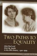 Two Paths to Equality: Alice Paul and Ethel M. Smith in the Era Debate, 1921-1929