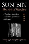 Sun Bin: The Art of Warfare: A Translation of the Classic Chinese Work of Philosophy and Strategy
