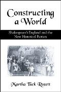 Constructing a World: Shakespeare's England and the New Historical Fiction