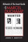 Alchemist Of The Avant Garde The Case of Marcel Duchamp