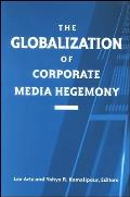 The Globalization of Corporate Media Hegemony