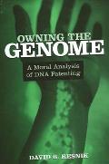 Owning the Genome: A Moral Analysis of DNA Patenting