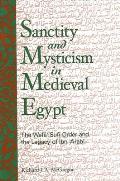 Sanctity and Mysticism in Medieval Egypt: The Wafāʼ Sufi Order and the Legacy of Ibn Al-ʿarabī