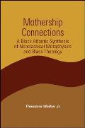Mothership Connections: A Black Atlantic Synthesis of Neoclassical Metaphysics and Black Theology
