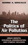 Politics of Air Pollution Urban Growth Ecological Modernization & Symbolic Inclusion