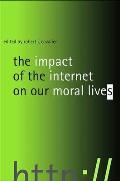 The Impact of the Internet on Our Moral Lives