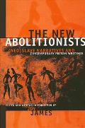 New Abolitionists Neoslave Narratives & Contemporary Prison Writings