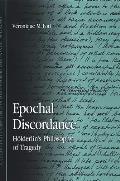 Epochal Discordance: H?lderlin's Philosophy of Tragedy