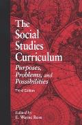 The Social Studies Curriculum: Purposes, Problems, and Possibilities