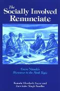 The Socially Involved Renunciate: Guru Nānak's Discourse to the Nāth Yogis