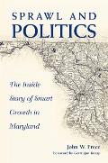Sprawl & Politics: The Inside Story of Smart Growth in Maryland