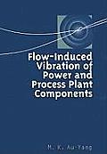 Flow-Induced Vibration of Power and Process Plant Components: A Practical Workbook