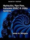 Mister Mech Mentor: Hydraulics, Pipe Flow, Industrial HVAC & Utility Systems