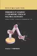 Mechanics of Accuracy in Engineering Design of Machines and Robots: Volume I: Nominal Functioning and Geometric Accuracy