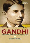 Gandhi The Young Protestor Who Founded a Nation