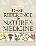 National Geographic Desk Reference to Natures Medicine
