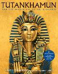 Tutankhamun & the Golden Age of the Pharaohs Official Companion Book to the Exhibition Sponsored by National Geographic